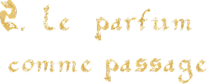Le parfum comme passage